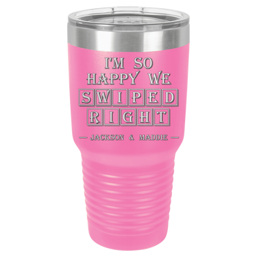 I'm So Happy We Swiped Right Tumbler